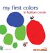 My Polyglot Kids My First Colors in Haitian Creole