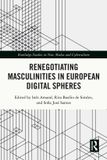 Routledge Studies in New Media and Cyberculture - Renégocier les masculinités dans les sphères numériques européennes