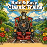 Bold & Easy Classic Trains Large-Print Vintage Locomotives Coloring Book for Seniors
