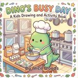 Dino's Busy Day: A Kids Drawing and Activity Book