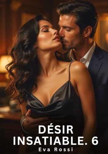 Désir insatiable #6: Nouvelle Érotique de Sexe Tabou pour Adultes: 1000