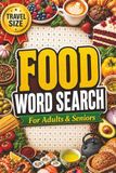 Food Word Search Puzzle Book for Adults & Seniors
