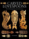 Carved Guild Of Master Craftsman Publications Ltd Carved Lovespoons: The Art of Designing and Carving Traditional Wooden Spoons Paperback