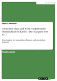 Zwischen GRIN Publishing GmbH Zwischen Ideal und Krise. Hegemoniale Männlichkeit in Kleists "Die Marquise von O..."
