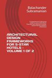 ARCHITECTURAL DESIGN FRAMEWORKS FOR 5-STAR HOTELS – VOLUME 1 OF 2: A Comprehensive Professional Guide to Luxury Hotel Master Planning, Guest Experience Design, Spatial Planning, Wellness Architecture