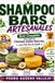 SHAMPOO BARS ARTESANALES: Guía Completa para Fabricar Champús Sólidos Naturales para Todo Tipo de Cabello