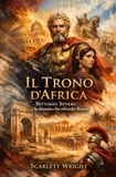 Il Trono d’Africa: Settimio Severo e la dinastia che rifondò Roma