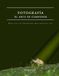Fotografía - El Arte de Componer: Para ser el fotógrafo que quieres ser