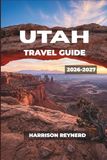 Utah Travel Guide 2026-2027