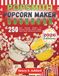 Popsmith Popcorn Maker Cookbook: 250 Easy Stovetop Recipes for Gourmet Snacks, Movie Nights, Sweet Treats, and Savory Favorites