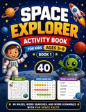 Space Explorer Activity Book for Kids Ages 5-8: Book 1: 40 Mazes, Word Searches, and Word Scrambles with Fun Space Facts
