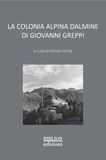 La Dalmine La colonia alpina di Giovanni Greppi