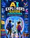 The AI Explorer's Guide for Kids Ages 8–12: Discover How Artificial Intelligence Learns, Creates, Solves Problems, and Shapes Our World