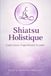 Le Shiatsu Holistique: L'autre façon d'appréhender la santé !