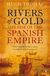 Rivers of Gold: The Rise of the Spanish Empire
