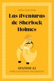 Las Aventuras de Sherlock Holmes. Spanish A2: The Adventures of Sherlock Holmes — Spanish Graded Reader (A2) with dictionary, exercises & flashcards
