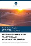 MEDIZIN Verlag Unser Wissen Medizin Und Magie in Der Traditionellen Afrikanischen Religion