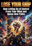 Loose Your Grip: How Letting Go of Control Frees Your Mind and Opens New Paths