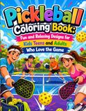 Pickleball Pickleball Coloring Book: Fun and Relaxing Designs for Kids Teens and Adults Who Love the Game