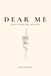 Dear Me: Letters to Heal, love, and Let Go