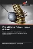 Più Edizioni Sapienza Più attività fisica - meno dolore!?: Terapia multimodale attiva del dolore contro terapia fisioterapica e fisica nel caso di mal di schiena cronico!