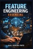 Feature Independently Published Feature Engineering Essencial Paperback