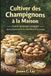 Cultiver des Champignons à la Maison: Guide pratique complet De la préparation du mycélium à la récolte