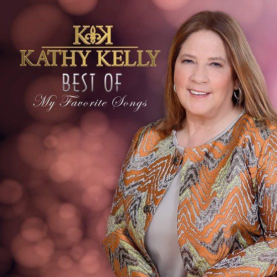 Kathy Kelly Best Of - My Favorite Songs