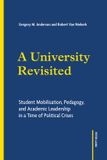 A University Revisited: Student Mobilisation, Pedagogy, and Academic Leadership in a Time of Political Crises