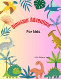 Dinosaur Adventure for Kids: Fun Facts, Activities, Quiz and Coloring Pages