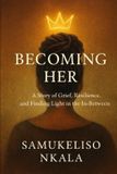 Becoming Libri GmbH Becoming Her: A Story of Grief, Resilience, and Finding Light in the In-Between Paperback