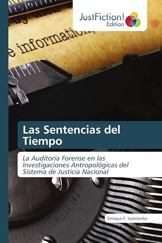 Las Sentencias del Tiempo: La Auditoría Forense en las Investigaciones Antropológicas del Sistema de Justicia Nacional