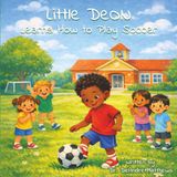 Little Deon Learns How to Play Soccer