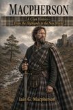 MacPherson: A Clan History: From the Highlands to the New World