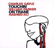 Sonic Rendezvous Charles Gayle, William Parker& Rashied Ali - Touchin' On Trane (CD)
