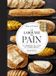 Le Larousse Le Pain | Eric Kayser | Hardcover