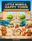 Little Wheels, Happy Town: 24 Big and Easy City Vehicle Adventures to Color
