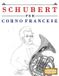Schubert per Corno Francese: 10 Pezzi Facili per Corno Francese Libro per Principianti