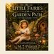 The Little Fairies of the Garden Path: A Collection of Whispers, Wonders, and Tiny Magic