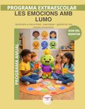 Les Lumo Les emocions amb Lumo – Guia del monitor anual: Recursos pràctics i orientacions per desenvolupar el programa educatiu Aprèn amb Lumo