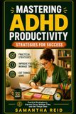 Mastering ADHD Productivity: Strategies for Success