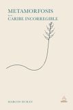 Metamorfosis Libri GmbH Metamorfosis de un Caribe Incorregible