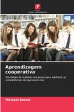Aprendizagem OmniScriptum SRL Aprendizagem cooperativa: Atividades de trabalho em grupo para melhorar as competências de expressão oral
