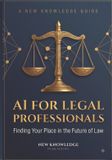 AI Independently Published AI for Legal Professionals: Finding Your Place in the Future of Law