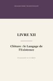 Clôture: le Langage de l'Existence: Livre XII · S'accommoder ou s'en défaire