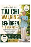 Tai Chi Walking für Senioren über 60: Eine 10-minütige Tagesroutine mit einem 28-Tage-Fortschrittsplan für besseres Gleichgewicht, Sturzprävention, Gelenkgesundheit und dauerhafte Vitalität