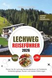 LECHWEG REISEFÜHRER 2026: Planen Sie Ihr Lechweg-Wanderabenteuer mit Traildetails, Vorbereitungstipps, Routen und lokalen Erfahrungen