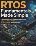 RTOS Fundamentals Made Simple: Designing real-time embedded applications using FreeRTOS, STM32 microcontrollers, STM32CubeIDE, and professional debugging tools