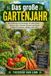 Das große Gartenjahr