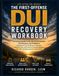 The First-Offense DUI Recovery Workbook